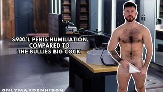 Small penis humiliation compared to the bullies big cock